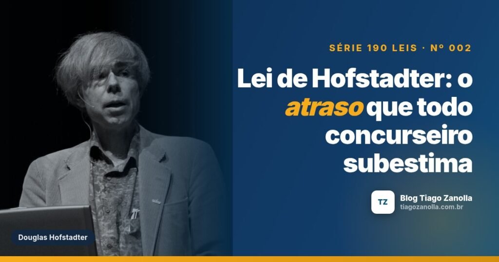 Lei de Hofstadter: o atraso que todo concurseiro subestima