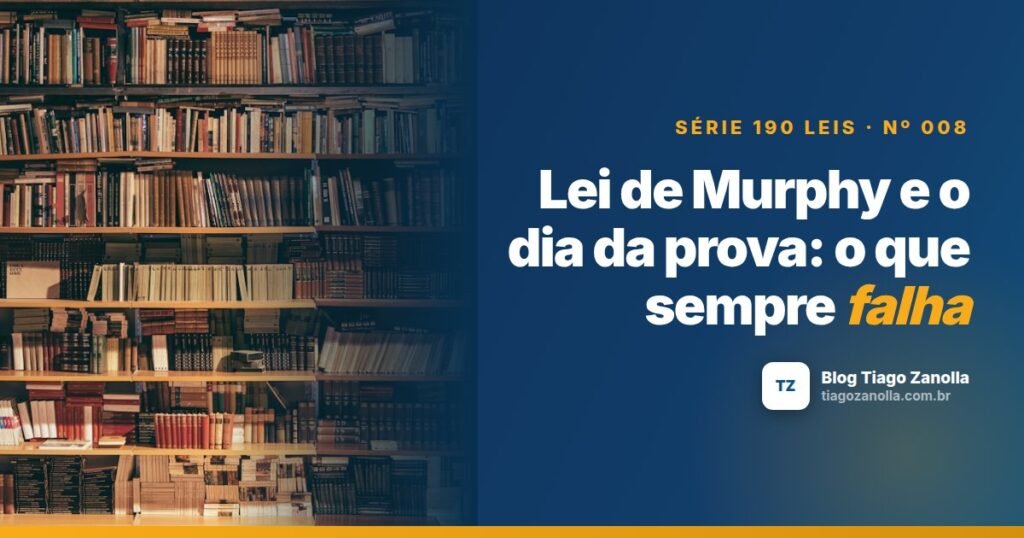 Lei de Murphy e o dia da prova: o que sempre falha
