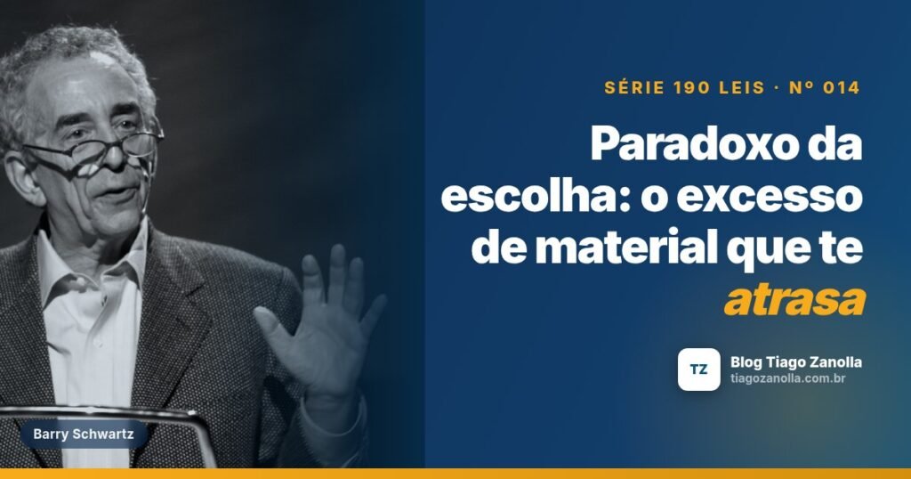 Paradoxo da escolha: o excesso de material que te atrasa