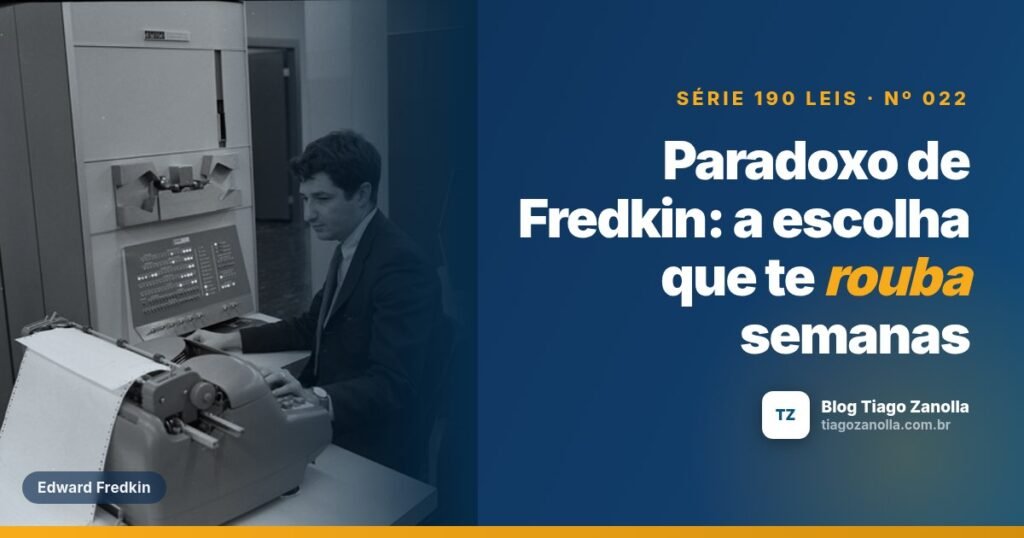 Paradoxo de Fredkin: a escolha que te rouba semanas