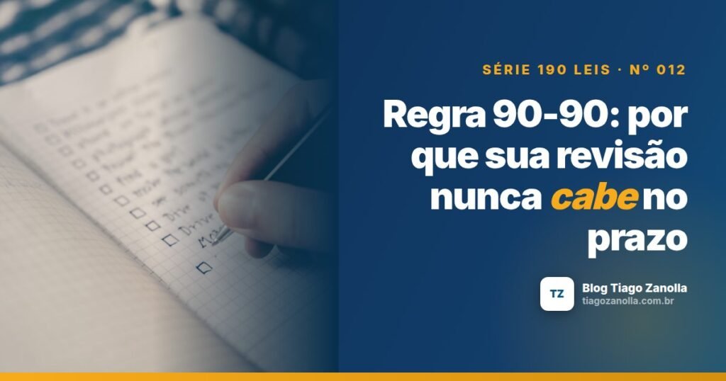 Regra 90-90: por que sua revisão nunca cabe no prazo