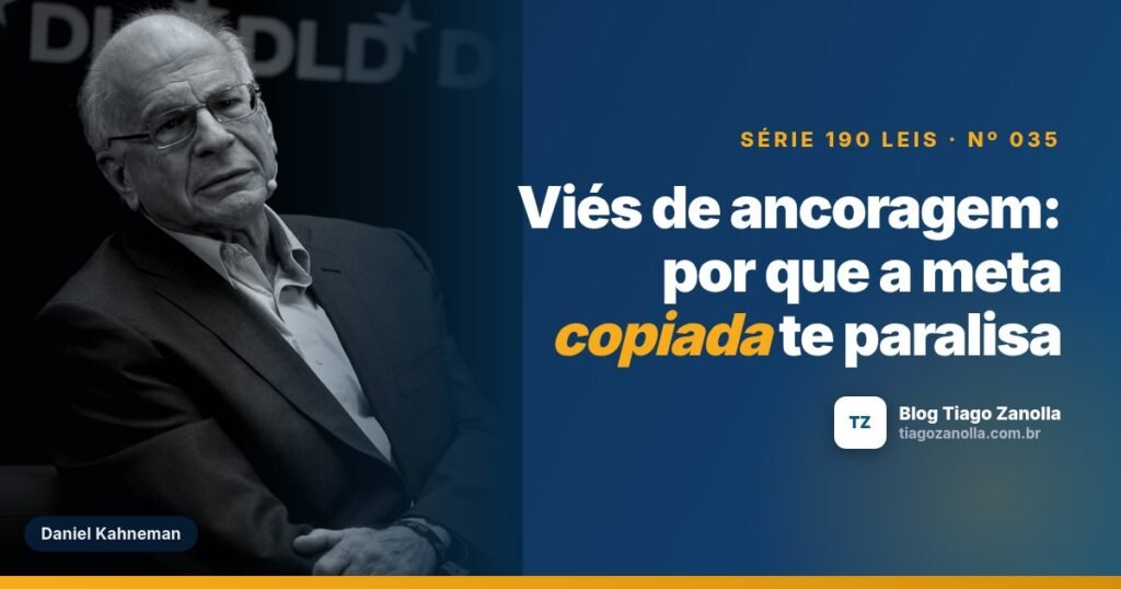Viés de ancoragem: por que a meta copiada te paralisa